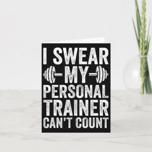 Funny Gym Saying I Swear My Personal Trainer Can't Card