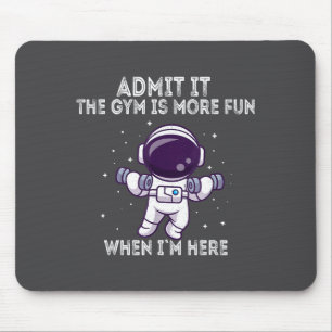 Funny Gym Shirt Admit It The Gym Is More Fun When Mouse Pad