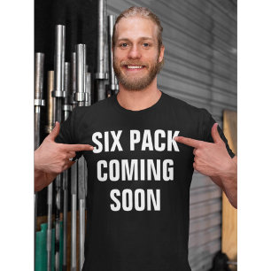 Funny gym shirt: Six Pack Coming Soon T-Shirt