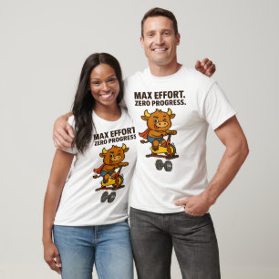 Funny Gym T-Shirt – Max Effort. Zero Progress