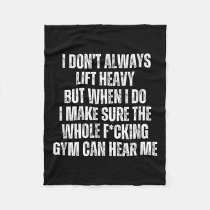 Funny Gym Top Loud Lifter Quote- I Don’t Always Li Fleece Blanket