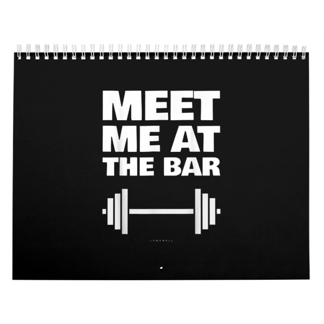 Funny Gym Ts Meet Me At  Bar  Gym Lover Gifts Calendar (Cover)