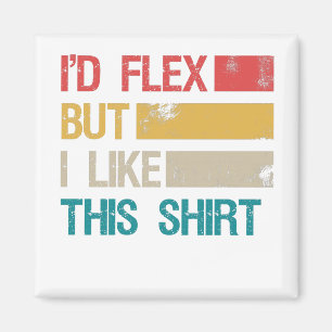 Funny Gym Workout Fitness I'd Flex but i Like This Magnet