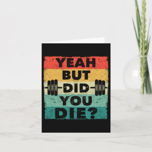 Funny Gym Workout Humor Motivational Yeah But Did Card