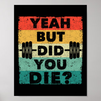Funny Gym Workout Humour Motivational Yeah But Did Poster