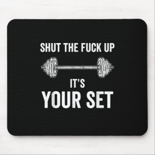 Funny Gym Workout Its Your Set Quote Mouse Pad