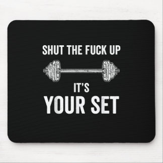 Funny Gym Workout Its Your Set Quote Mouse Pad