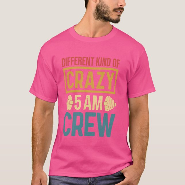 Funny Gym Workout Squad Different Kinds of Crazy 5 T-Shirt (Front)