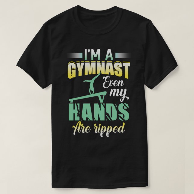 Funny Gymnastics Ix27m A Gymnast Even My Hands Are T-Shirt (Design Front)