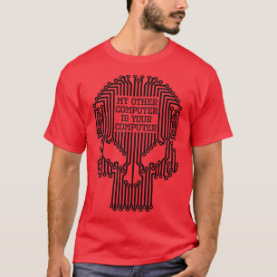 Funny Hacker My Other Computer Is Your Computer Sk T-Shirt