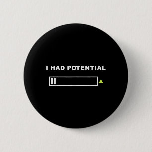 Funny Had Potential Lazy Humour Sarcastic Quote 2 Inch Round Button