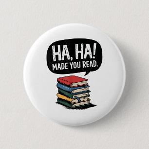 Funny Haha Made You Read Teacher Reader April Fool 2 Inch Round Button