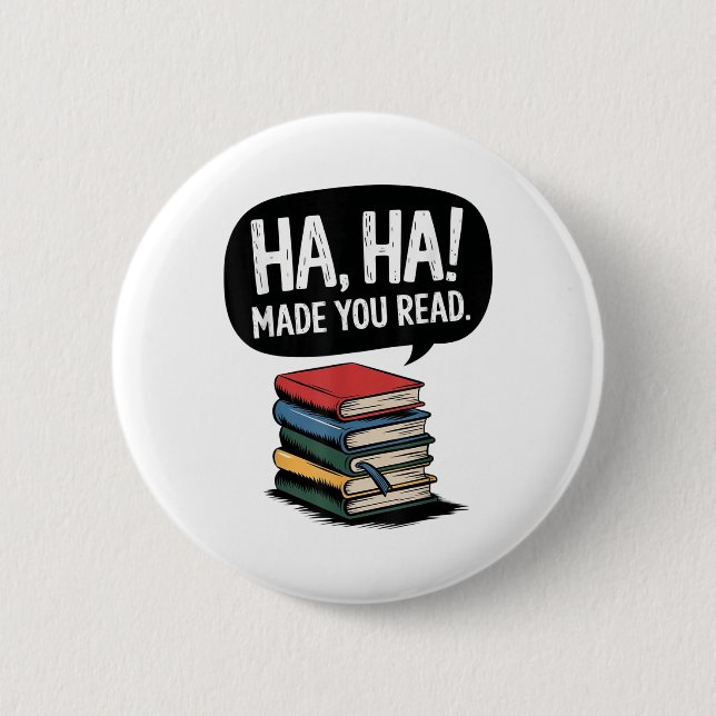 Funny Haha Made You Read Teacher Reader April Fool 2 Inch Round Button (Front)