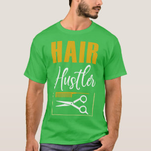 Funny Hairdresser Hair Hustler Hairstylist T-Shirt