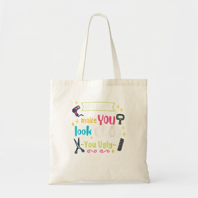 Funny Hairstylist  If I Cant Make You Look Good Y Tote Bag (Front)