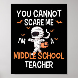 Funny Halloween Cannot Scare Me I'm Middle School Poster