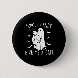 Funny Halloween Cat Ghost Forget Candy Give Me Cat 2 Inch Round Button