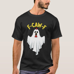 Funny Halloween Chicken Ghost Costume F-Caw-F T-Shirt