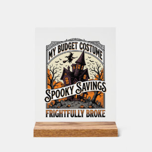 Funny Halloween Costume Broke Witch Haunted House Acrylic Sign