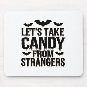 Funny Halloween Costume Lets Take Candy From Stran Mouse Pad