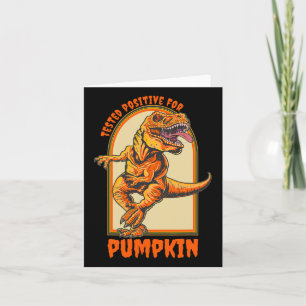 Funny Halloween Dinosaur Tested Positive For Pumpk Card