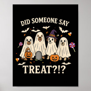 Funny Halloween Dogs Did Someone Say Treat Ghost D Poster