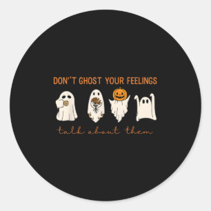 Funny Halloween Don’t Ghost Your Feelings Mental H Classic Round Sticker