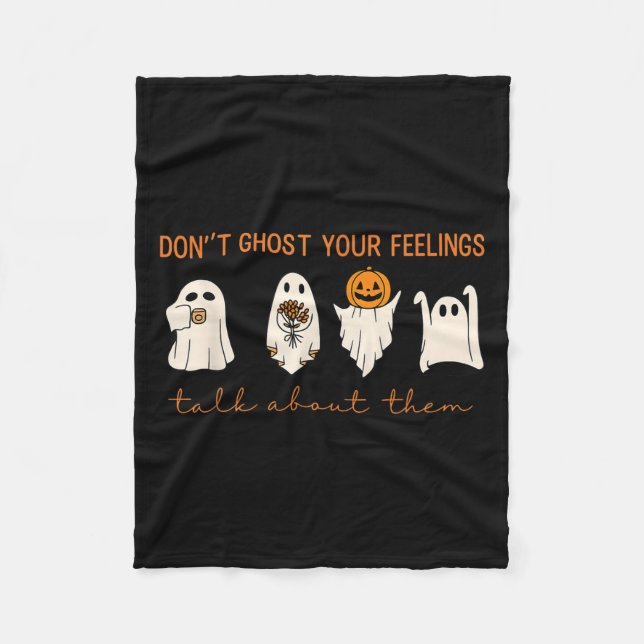 Funny Halloween Don’t Ghost Your Feelings Mental H Fleece Blanket (Front)