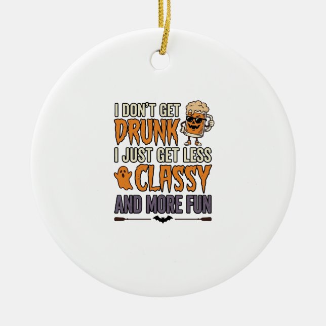 Funny Halloween Drinking Less Classy Shirt Design_ Ceramic Ornament (Front)