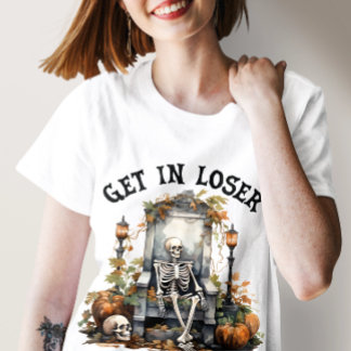 Funny Halloween "Get In Loser", Skeleton Halloween T-Shirt