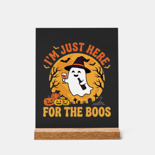 Funny Halloween Ghost I'm Just Here For The Boos Acrylic Sign