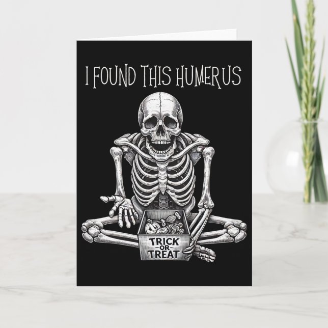 Funny Halloween Gifts Skeleton I Found This Humeru Card (Front)