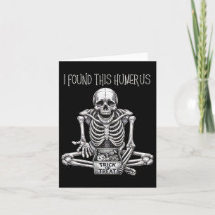 Funny Halloween Gifts Skeleton I Found This Humeru Card