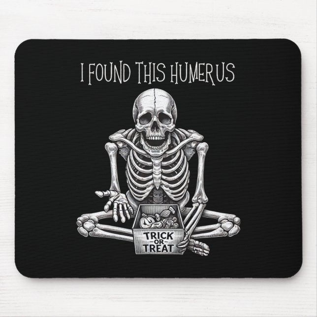 Funny Halloween Gifts Skeleton I Found This Humeru Mouse Pad (Front)