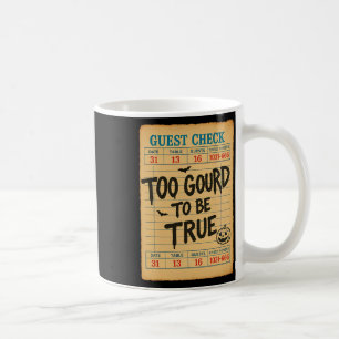 Funny Halloween Guest Check Too Gourd To Be True  Coffee Mug