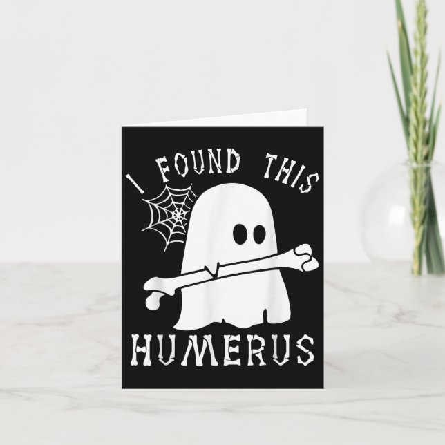 Funny Halloween I Found This Humerus Ghost Boo Hal Card (Front)