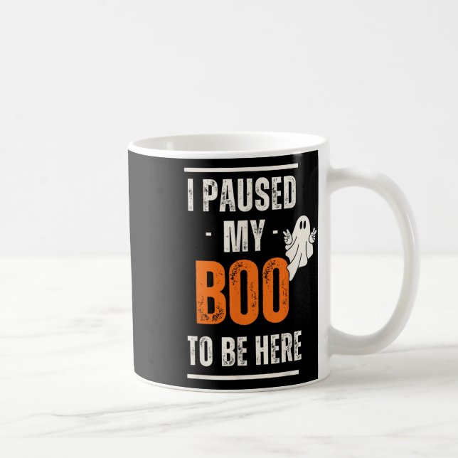 Funny Halloween I Paused My Boo To Be Here  Coffee Mug (Right)