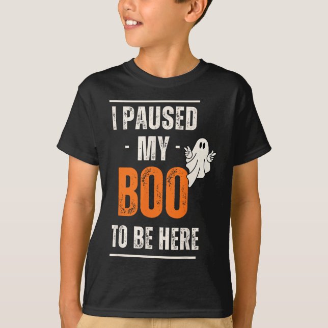 Funny Halloween I Paused My Boo To Be Here  T-Shirt (Front)