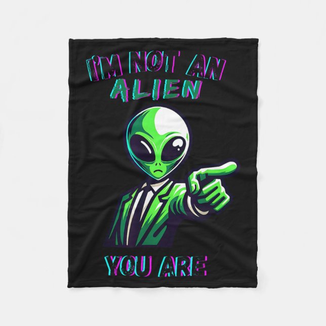 Funny Halloween I'm Not An Alien, You Are  Fleece Blanket (Front)