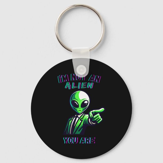 Funny Halloween I'm Not An Alien, You Are  Keychain (Front)