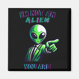 Funny Halloween I'm Not An Alien, You Are Magnet