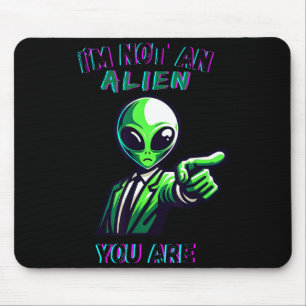 Funny Halloween I'm Not An Alien, You Are  Mouse Pad