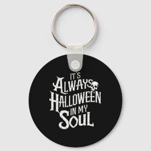 Funny Halloween It's Always Halloween In My Soul Keychain