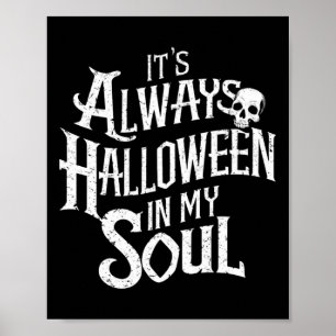 Funny Halloween It's Always Halloween In My Soul  Poster