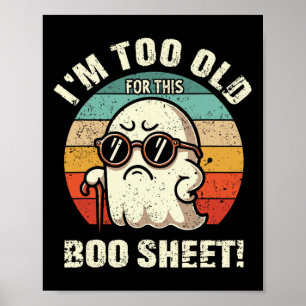 Funny Halloween Lazy Ghost I'm Too Old For This Bo Poster