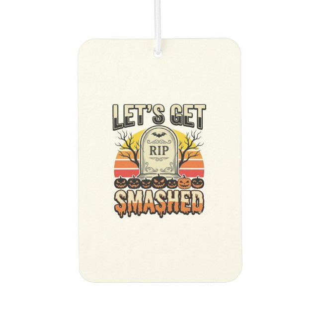 Funny Halloween Let’s Get Smashed Graveyard Design Air Freshener (Front)