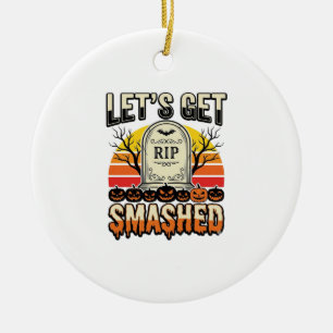 Funny Halloween Let’s Get Smashed Graveyard Design Ceramic Ornament