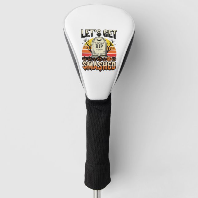 Funny Halloween Let’s Get Smashed Graveyard Design Golf Head Cover (Front)