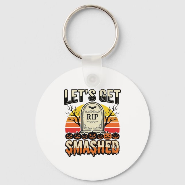 Funny Halloween Let’s Get Smashed Graveyard Design Keychain (Front)