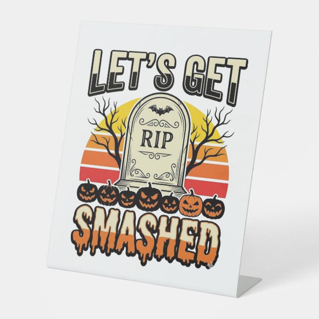 Funny Halloween Let’s Get Smashed Graveyard Design Pedestal Sign (Front)